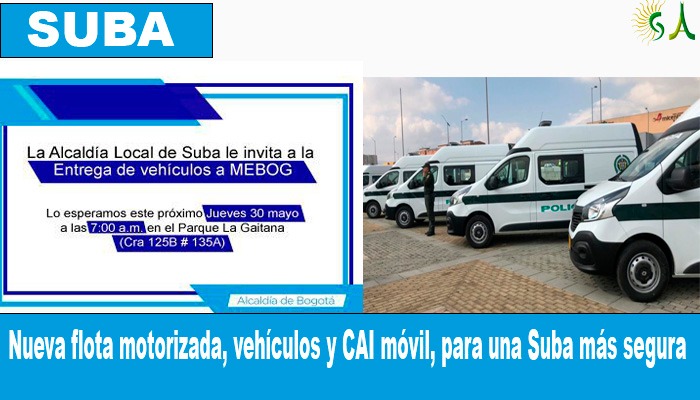 Este Jueves 30 de mayo: Nueva flota motorizada, vehículos y CAI móvil, para una Suba más segura