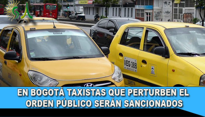Taxistas que perturben el orden público y la movilidad en Bogotá serán sancionados y se abrirá investigación a las empresas