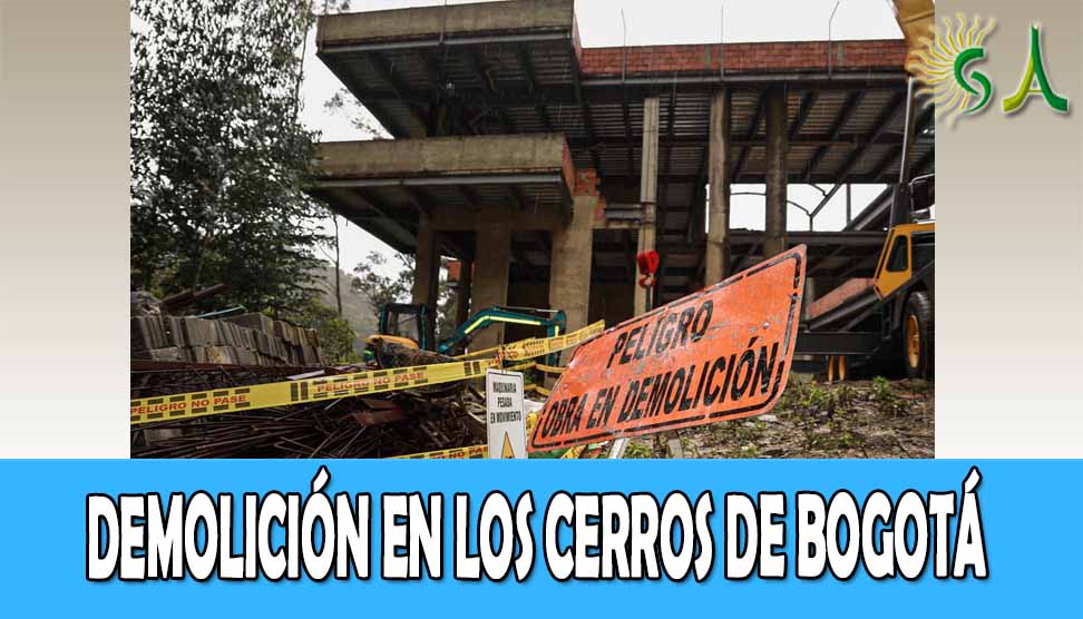 Inicia demolición de construcción ilegal en los Cerros Orientales
