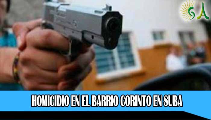 Última Hora: Homicidio en el barrio Corinto en Suba